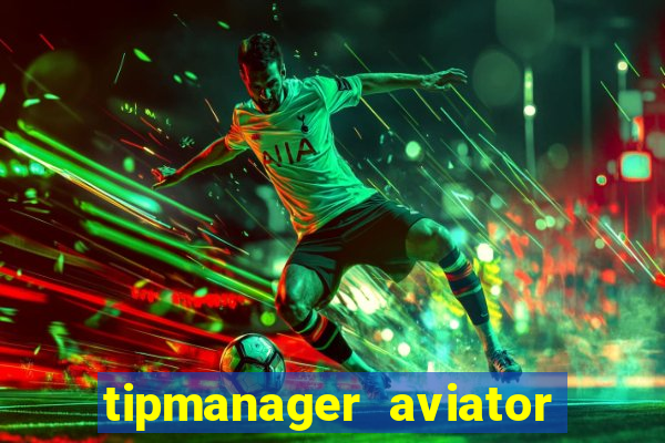 tipmanager aviator aposta ganha